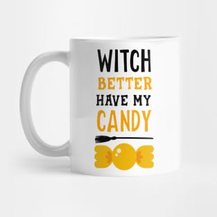 Witch better have my candy black Mug